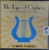 The Lyre of Orpheus - The Cornish Trilogy Book 3 written by Robertson Davies performed by Frederick Davidson on Audio CD (Unabridged)